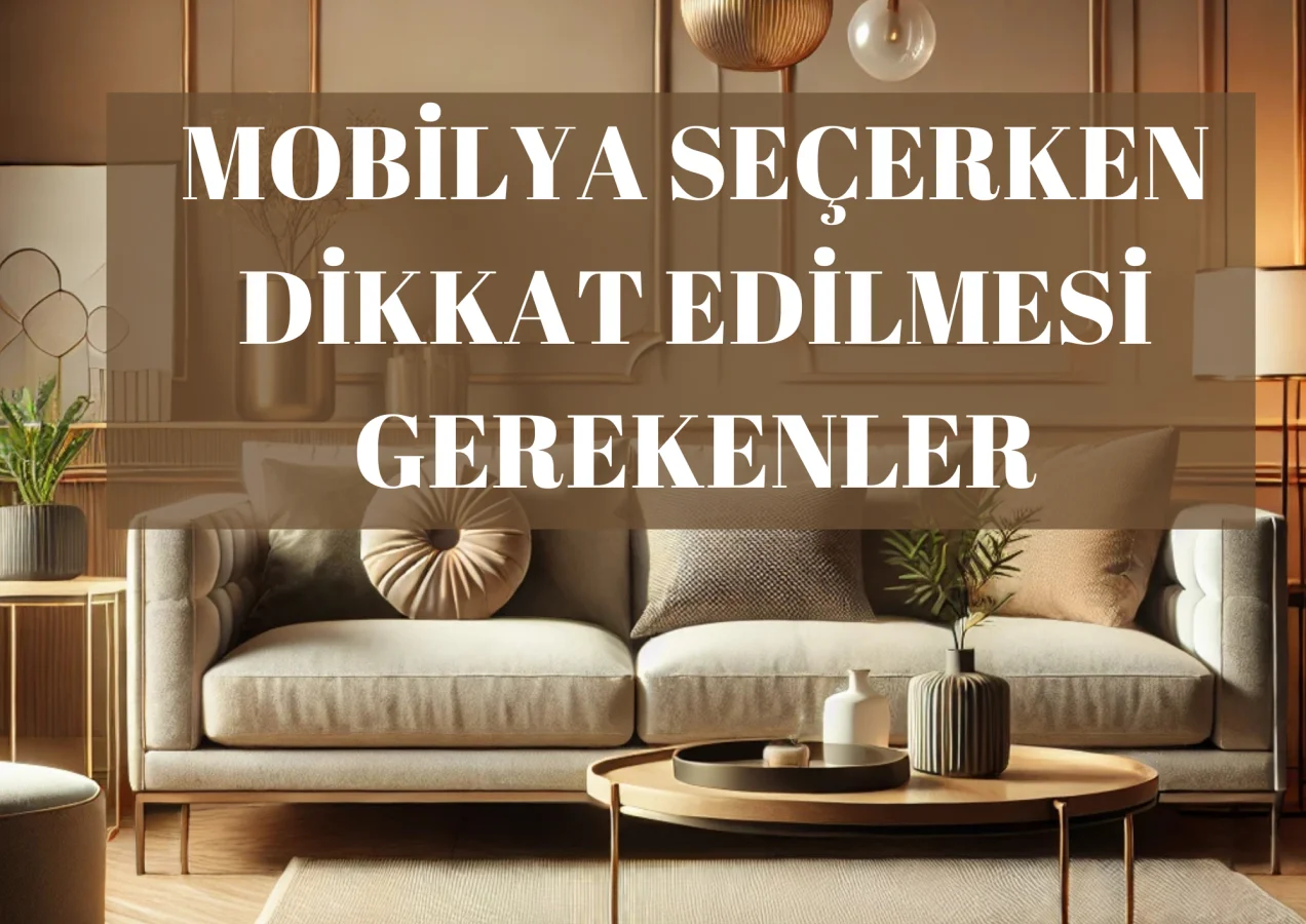 Mobilya Seçerken Dikkat Edilmesi Gerekenler