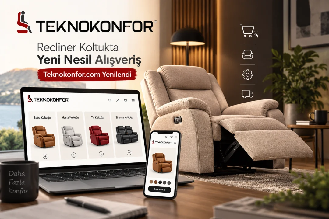 Recliner Koltukta Yeni Nesil Alışveriş: Teknokonfor.com Yenilendi